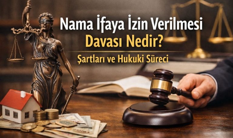 Nama İfaya İzin Verilmesi Davası Nedir